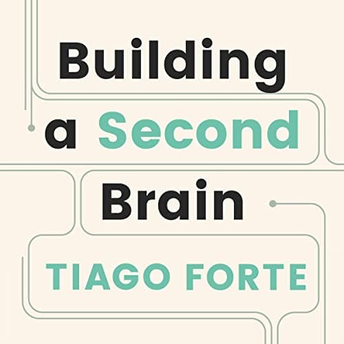 How do you organize your life by building a second brain?